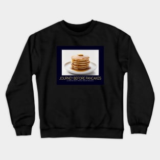 Journey Before Pancakes (Motivational Poster) Crewneck Sweatshirt